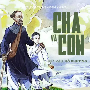 Tiểu thuyết 'Cha và Con' (phần 23) - Hồ Phương