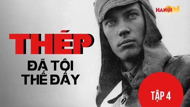 'Thép đã tôi thế đấy' - Tập 4