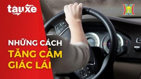 Những cách đơn giản tăng cảm giác lái