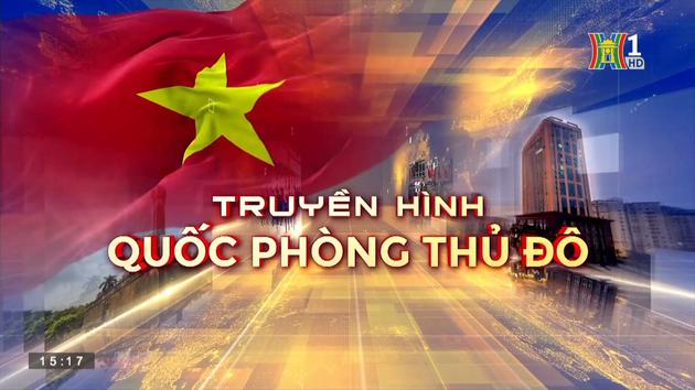 Truyền hình Quốc phòng Thủ đô| 15/10/2023