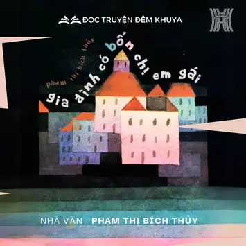 Tiểu thuyết 'Gia đình có bốn chị em gái' (phần 27) - Phạm Thị Bích Thủy