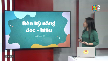 Ôn thi môn Ngữ văn: Rèn kỹ năng đọc hiểu