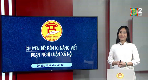 Ôn thi môn Ngữ văn: Rèn kĩ năng viết đoạn nghị luận xã hội
