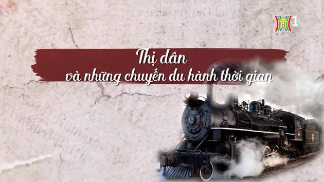 Thị dân & những chuyến du hành thời gian | Cuộc sống thành thị | 15/12/2023